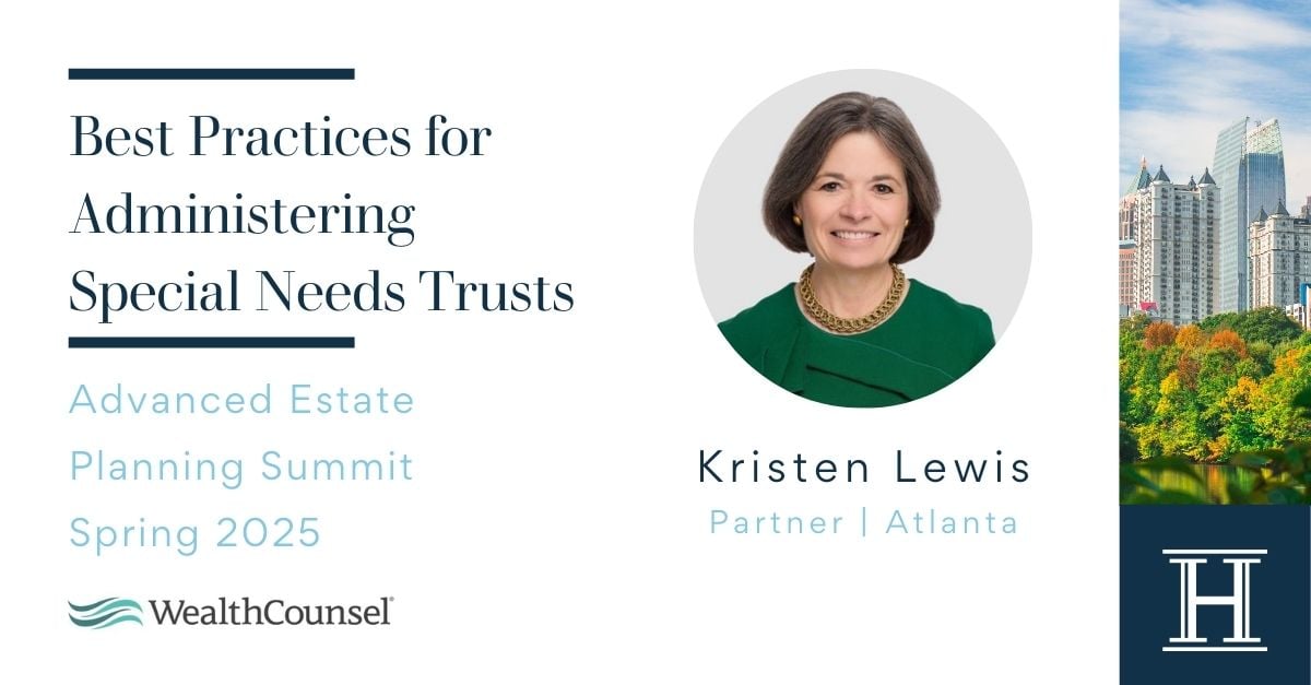 Advanced Estate Planning Summit, Spring 2025 - Kristen Lewis - Best Practices for Administering Special Needs Trusts