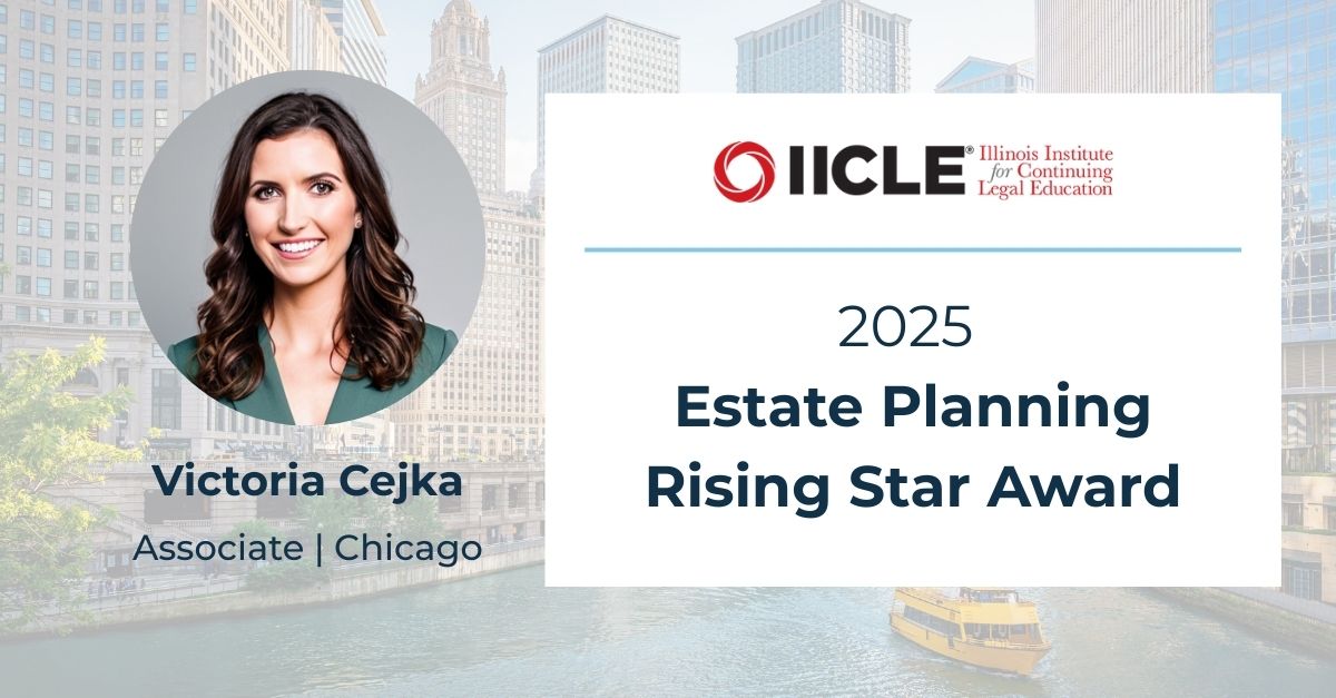 IICLE 2025 Estate Planning Rising Star Award - Victoria L. Cejka