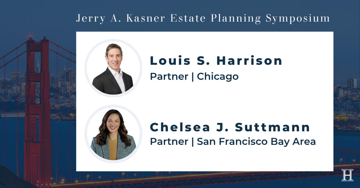 Louis S. Harrison & Chelsea J. Suttmann to Present at the 22nd Annual Jerry A. Kasner Estate Planning Symposium