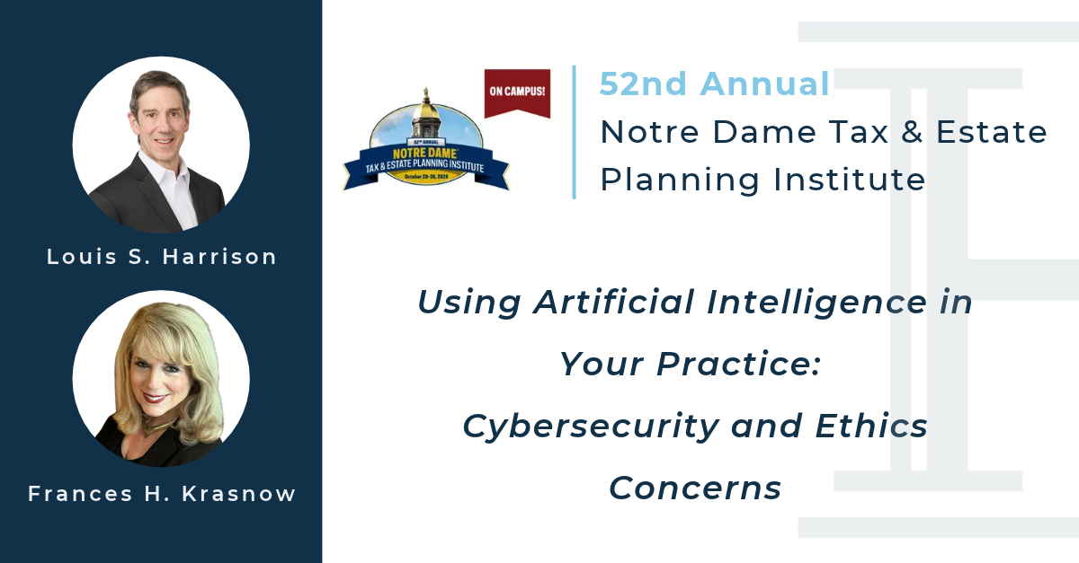 Louis S. Harrison and Frances H. Krasnow to Present at the 52nd Annual Notre Dame Tax and Estate Planning Institute