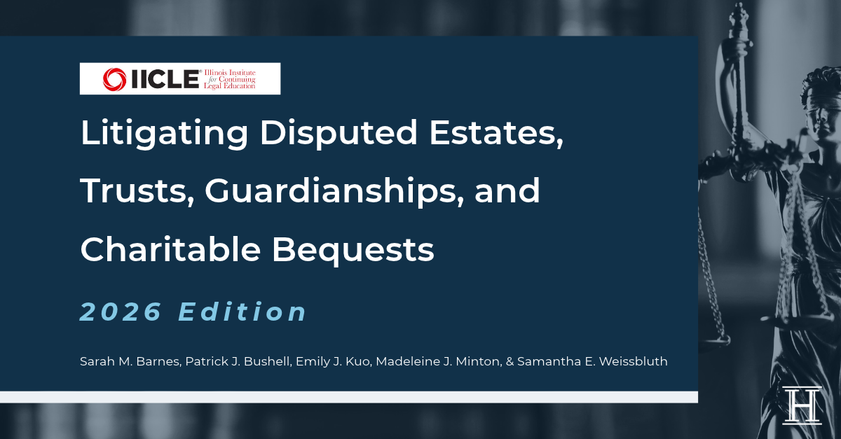 Harrison Attorneys Contribute to IICLE’s 2026 Edition of Litigating Disputed Estates, Trusts, Guardianships, and Charitable Bequests