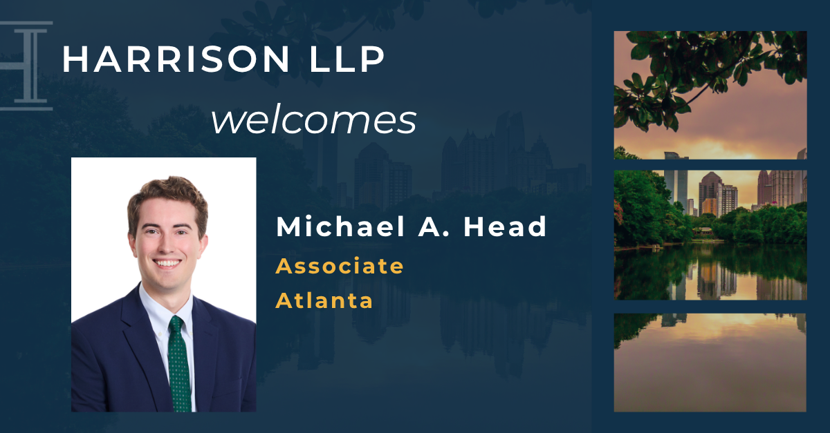 Harrison LLP Welcomes Associate Michael A. Head to The Atlanta Office