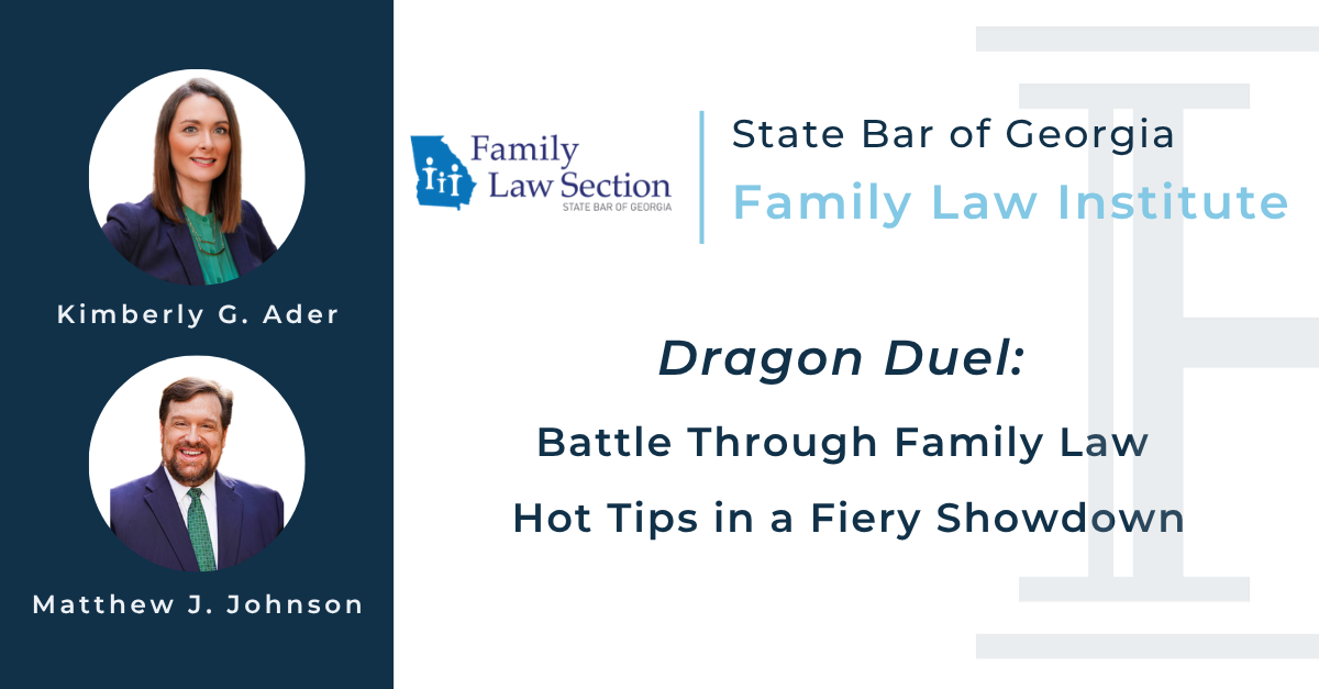 Partners Kimberly Ader & Matthew Johnson to Present at The State Bar of Georgia Family Law Institute