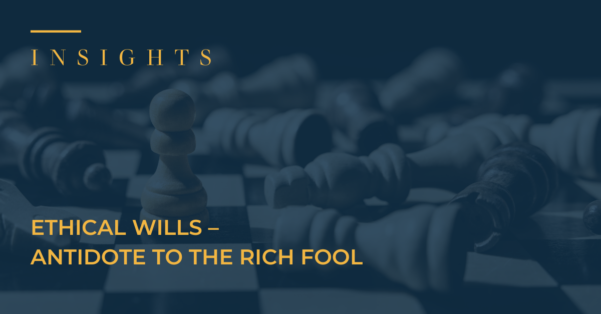 Ethical Wills - Antidote to The Rich Fool